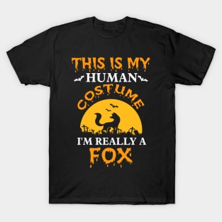 This is my Human Costume I am really a Fox T-Shirt